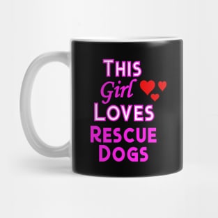 This Girl Loves Rescue Dogs Mug